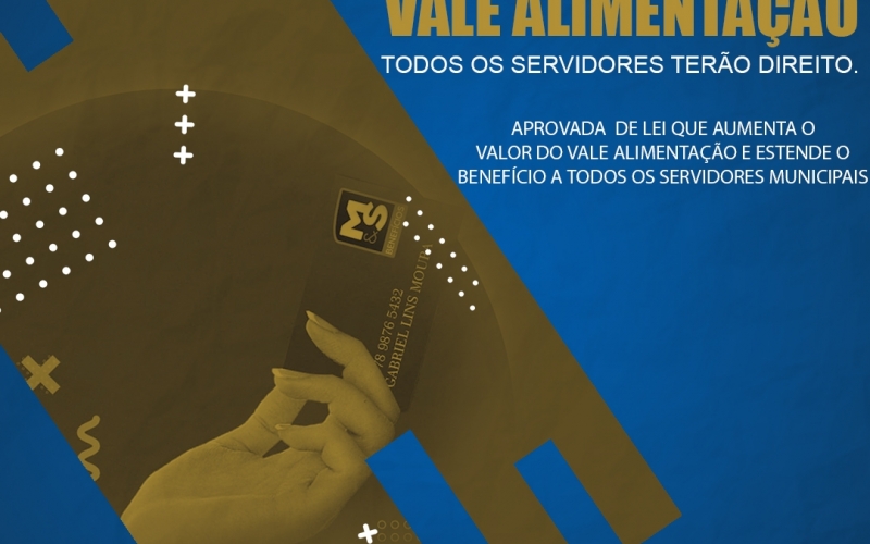 AUXÍLIO ALIMENTAÇÃO GANHA AUMENTO DE 50% E PASSA A SER DIREITO DE TODOS OS SERVIDORES MUNICIPAIS